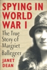 Image for Spying in World War I: The true story of Margriet Ballegeer