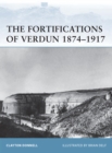 Image for The fortifications of Verdun 1874-1917