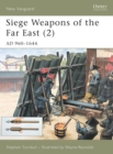 Image for Siege Weapons of the Far East. 2 AD 960-1644 : 2,