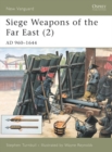 Image for Siege Weapons of the Far East (2):  (AD 960-1644)