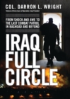 Image for Iraq Full Circle: From Shock and Awe to the Last Combat Patrol in Baghdad and Beyond