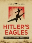 Image for Hitler&#39;s Eagles: The Luftwaffe, 1933-45