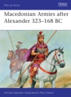 Image for Macedonian Armies After Alexander 323-168 BC