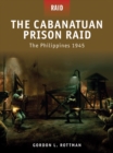 Image for The Cabanatuan prison raid: the Philippines 1945 : 3