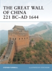 Image for The Great Wall of China 221 BC-AD 1644
