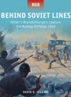 Image for Behind Soviet lines  : Hitler&#39;s Brandenburgers capture the Maikop oilfields, 1942