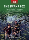Image for The Swamp Fox: Francis Marion&#39;s campaign in the Carolinas 1780