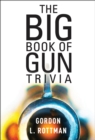 Image for The Book of Gun Trivia: Essential Firepower Facts