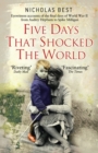 Image for Five days that shocked the world  : eyewitness accounts of the final days of World War II from Audrey Hepburn to Spike Milligan
