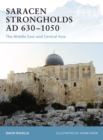 Image for Saracen Strongholds AD 630-1050: The Middle East and Central Asia