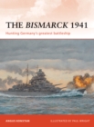 Image for The Bismarck 1941: Hunting Germany&#39;s Greatest Battleship