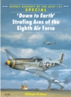 Image for &#39;Down to Earth&#39; Strafing Aces of the Eighth Air Force