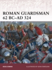 Image for Roman guardsman, 62 BC-AD 324