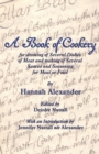 Image for A Book of Cookery for Dressing of Several Dishes of Meat and Making of Several Sauces and Seasoning for Meat or Fowl