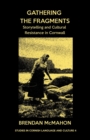Image for Gathering the fragments  : storytelling and cultural resistance in Cornwall