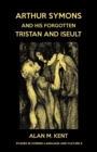 Image for Arthur Symons and his forgotten Tristan and Iseult