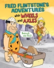 Image for Fred Flintstone&#39;s adventures with wheels and axles  : bedrock and roll!