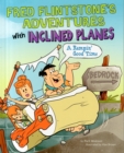 Image for Fred Flintstone&#39;s Adventures with Inclined Planes