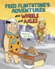 Image for Fred Flintstone&#39;s adventures with wheels and axles: bedrock and roll!
