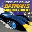 Image for The Science Behind Batman&#39;s Ground Vehicles