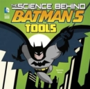 Image for The Science Behind Batman&#39;s Tools