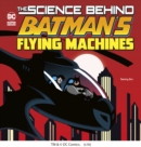 Image for Science Behind Batman&#39;s Flying Machines