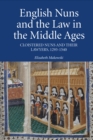 Image for English nuns and the law in the Middle Ages: cloistered nuns and their lawyers, 1293-1540