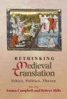 Image for Rethinking medieval translation: ethics, politics, theory