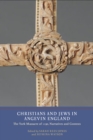 Image for Christians and Jews in Angevin England: the York Massacre of 1190, narratives and contexts