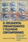 Image for El documental cinematografico y televisivo contemporaneo: Memoria, sujeto y formacion de la identidad democratica espanola : 316