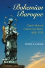 Image for Bohemian Baroque: Czech musical culture and style, 1600-1750