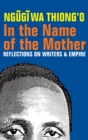 Image for In the Name of the Mother: Reflections on Writers and Empire