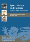 Image for Sport, history, and heritage: studies in public representation