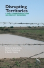 Image for Disrupting territories: land, commodification &amp; conflict in Sudan