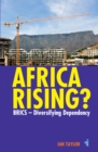 Image for Africa Rising?: BRICS - Diversifying Dependency