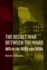 Image for The secret war between the wars: M15 in the 1920s and 1930s