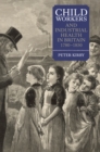 Image for Child Workers and Industrial Health in Britain, 1780-1850