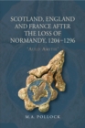 Image for Scotland, England and France after the loss of Normandy, 1204-1296: &#39;Auld Amitie&#39;