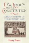 Image for Law, liberty and the constitution: a brief history of the common law