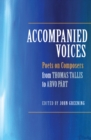 Image for Accompanied voices: poets on composers, from Thomas Tallis to Arvo Part