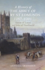 Image for A History of the Abbey of Bury St Edmunds, 1257-1301: Simon of Luton and John of Northwold