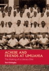 Image for Achebe and Friends at Umuahia: The Making of a Literary Elite