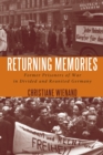 Image for Returning memories: former prisoners of war in divided and reunited Germany