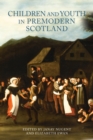 Image for Children and youth in premodern Scotland