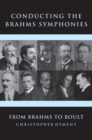 Image for Conducting the Brahms Symphonies: From Brahms to Boult