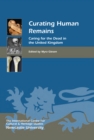 Image for Curating human remains: caring for the dead in the United Kingdom