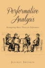 Image for Performative analysis: reimagining music theory for performance : v. 132