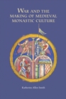 Image for War and the making of medieval monastic culture