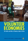 Image for Volunteer economies: the politics &amp; ethics of voluntary labour in Africa