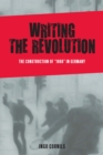 Image for Writing the revolution: the construction of &quot;1968&quot; in Germany